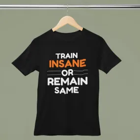 "Train Insane Or Remain Same" Printed Gym T-Shirt