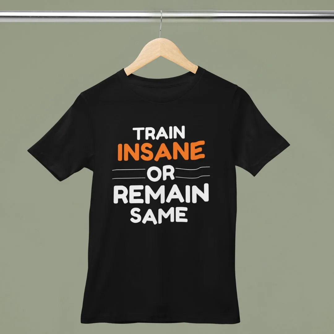 "Train Insane Or Remain Same" Printed Gym T-Shirt
